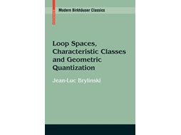 Livro Loop Spaces Characteristic Classes and Geometric Quantization Modern Birkhäuser Classics de JeanLuc Brylinski (Inglês)