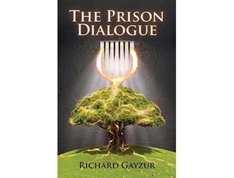 Livro The Prison Dialogue A Transformative Work of Metaphysical Fiction de Richard Gayzur (Inglês)