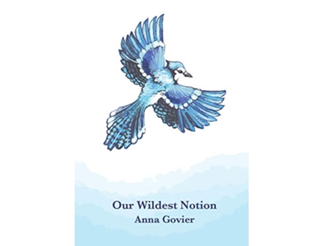 Livro Our Wildest Notion de Anna Govier (Inglês)