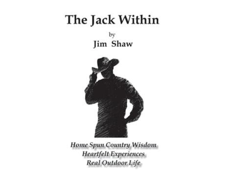 Livro The Jack Within Home Spun Country Wisdom, Heartfelt Experiences, Real Outdoor Life de Jim Shaw (Inglês)