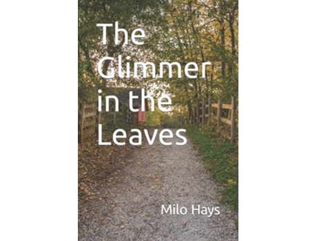 Livro The Glimmer in the Leaves de Milo Hays (Inglês)