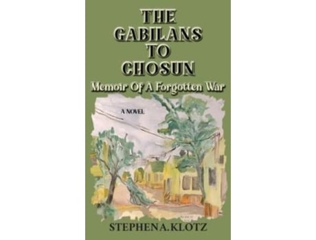 Livro The Gabilans To Chosun Memoir Of A Forgotten War De Klotz, Stephen Et Al. (inglês)