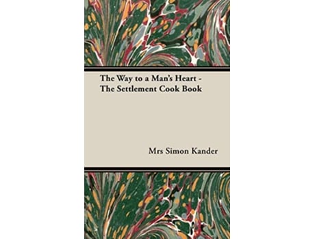 Livro The Way to a Mans Heart The Settlement Cook Book de Lizzie Black Kander (Inglês)