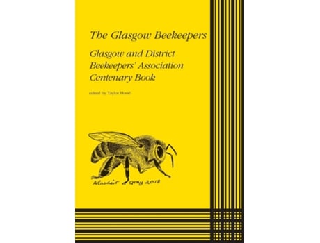 Livro The Glasgow Beekeepers Glasgow And District Beekeepers Association Centenary Book De Taylor Hood (inglês)