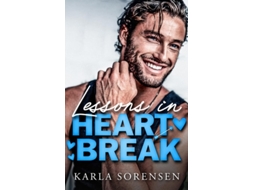Livro Lessons In Heartbreak De Karla Sorensen (inglês)