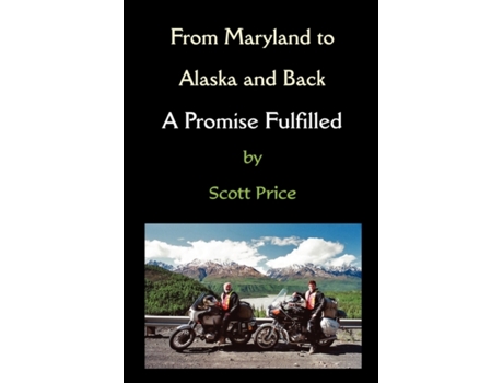 Livro From Maryland to Alaska and Back: A Promise Fulfilled Scott Price (Inglês)