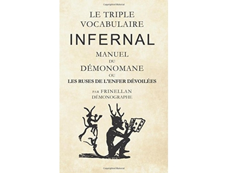 Livro Le Triple Vocabulaire Infernal Manuel du Démonomane ou les ruses de lenfer dévoilées French Edition de Frinellan (Francês)