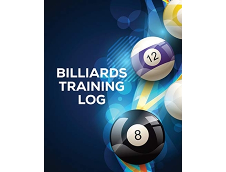 Livro Billiards Training Log Every Pool Player Pocket Billiards Practicing Pool Game Individual Sports de Trent Placate (Inglês)