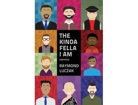 Livro The Kinda Fella I Am Stories De Raymond Luczak (inglês)