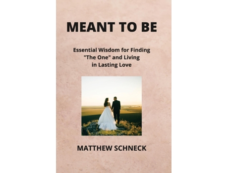 Livro MEANT TO BE Essential Wisdom for Finding quotThe Onequot and Living in Lasting Love de Matthew Schenck (Inglês)