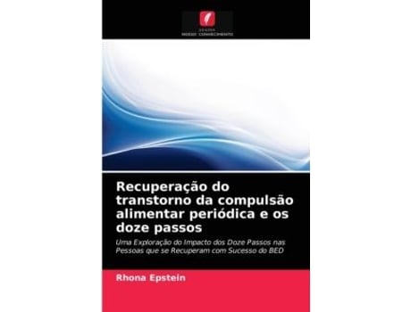 Livro Recuperacao Do Transtorno Da Compulsao Alimentar Periodica E Os Doze Passos De Epstein, Rhona Et Al. (português)