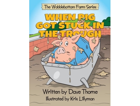 Livro When Pig Got Stuck In The Trough De Dave J Thorne (inglês - Capa Dura)