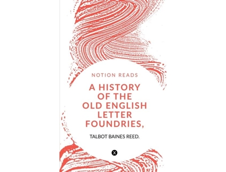 Livro A History Of The Old English Letter Foundries, With Notes, De Talbot Baines Reed (inglês)