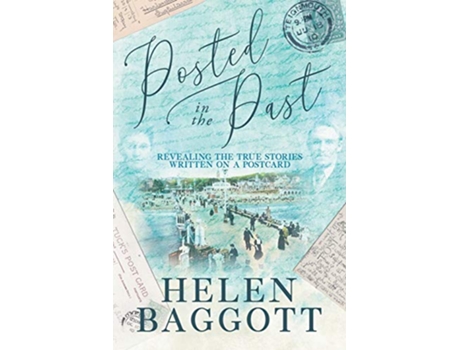 Livro Posted in the Past Revealing the true stories written on a postcard de Helen Baggott (Inglês)