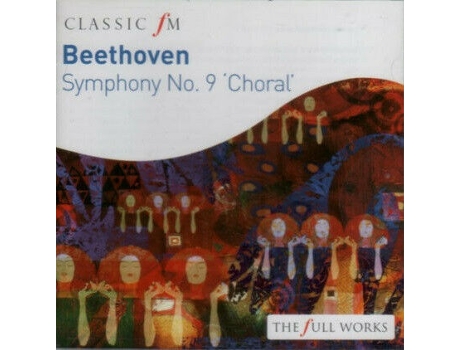 Cd Symphony No 9 In D Minor , Op 125 Choral Classic Fm