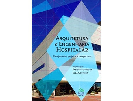 Livro Arquitetura e Engenharia Hospitalar Planejamento Projetos e Perspectivas Em Portuguese do Brasil de BITENCOURT FABIO (Português do Brasil)
