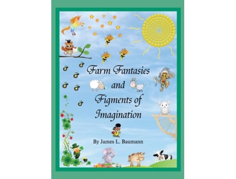 Livro Farm Fantasies And Figments Of Imagination De J L Baumann (inglês)