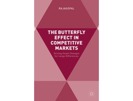 Livro The Butterfly Effect in Competitive Markets: Driving Small Changes for Large Differences de . Rajagopal (Inglês)