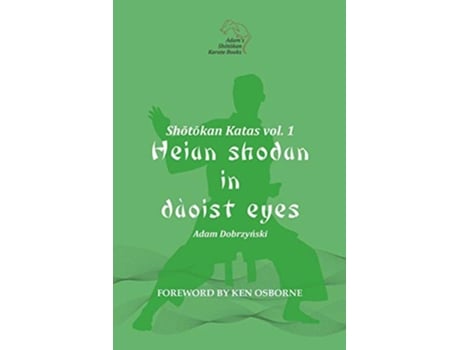 Livro Shotokan Katas vol 1 Heian Shodan in Daoist Eyes de Adam Dobrzynski (Inglês)