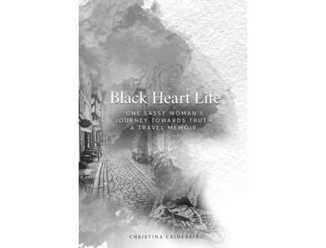 Livro Black Heart Life One sassy womans journey towards truth, a travel memoir de Christina Cridebring (Inglês)