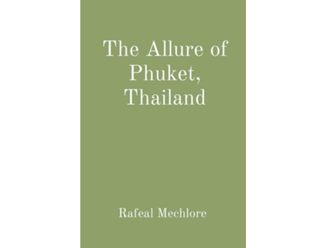Livro The Allure of Phuket, Thailand de Rafeal Mechlore (Inglês)