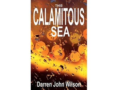 Livro This Calamitous Sea de Darren John Wilson (Inglês)