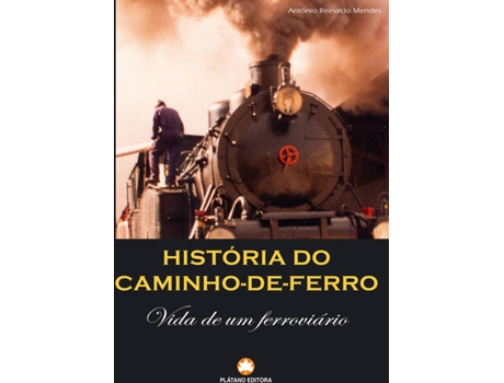 Livro História do Caminho-de-Ferro de António Reinaldo Mendes (Português - 2009)