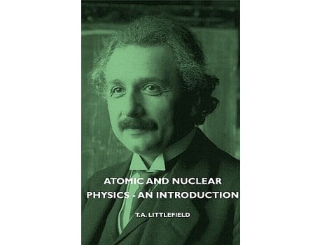 Livro Atomic and Nuclear Physics An Introduction de T a Littlefield (Inglês)