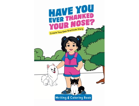 Livro Have You Ever Thanked Your Nose Create Your Own Gratitude Story Writing and Coloring Book de Jacqui Letran (Inglês)