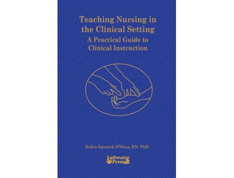 Livro Teaching Nursing in the Clinical Setting Helen S. O'Shea (Inglês)