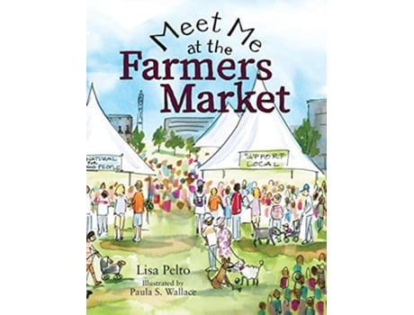 Livro Meet Me at the Farmers Market de Lisa Pelto (Inglês - Capa Dura)