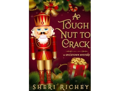 Livro A Tough Nut To Crack A Spicetown Mystery De Sheri Richey (inglês - Capa Dura)