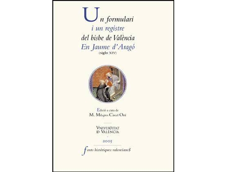 Livro Un formulari i un registre del bisbe de València en Jaume d'Aragó : (segle XIV) de M. Milagros Cárcel Ortí (Espanhol)