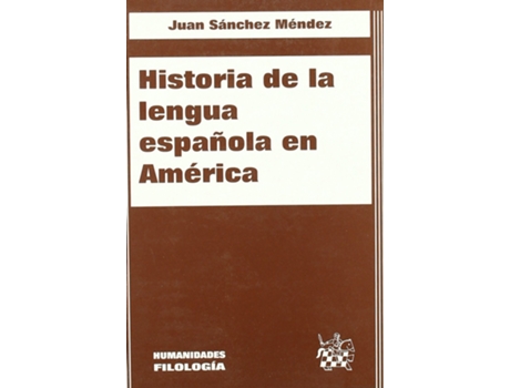 Livro Historia De La Lengua Española De Amèrica de Juán Sánchez Mendez (Espanhol)