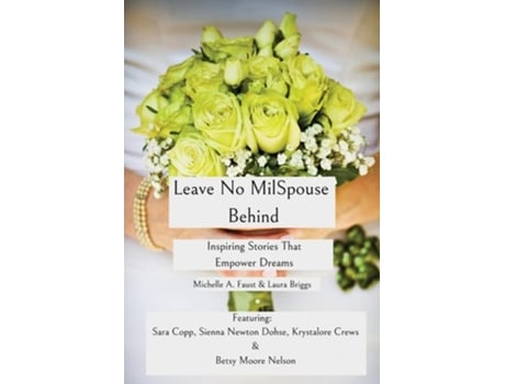 Livro Leave No MilSpouse Behind. Inspiring Stories That Empower Dreams de Michelle A Faust e Laura Briggs (Inglês)