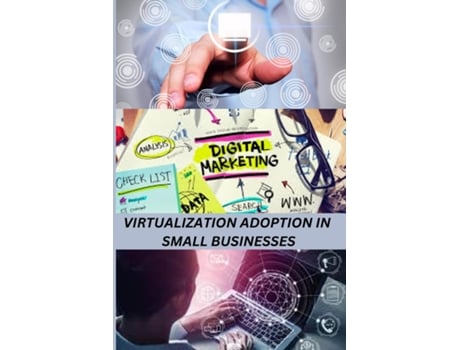 Livro Virtualization Adoption in Small Businesses de Ernest S Stewart (Inglês)