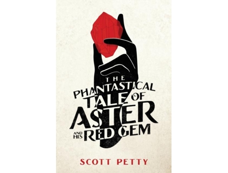 Livro The Phantastical Tale Of Aster And His Red Gem De Scott Petty (inglês)