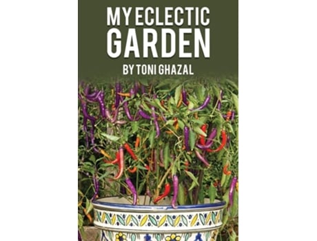 Livro My Eclectic Garden de Toni Ghazal (Inglês)