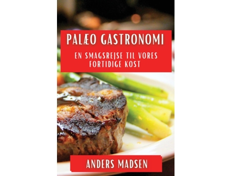 Livro Palæo Gastronomi En Smagsrejse til vores Fortidige Kost de Anders Madsen (Inglês)