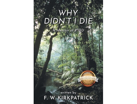 Livro Why Didnt I Die A Memoir of PTSD de F W Kirkpatrick (Inglês)