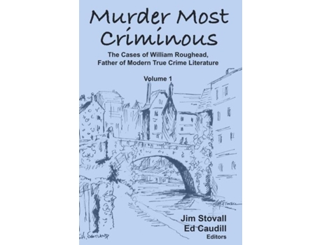 Livro Murder Most Criminous The Cases Of William Roughead, Father Of Modern True Crime Literature De Stovall (inglês)