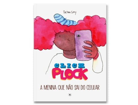 Livro Click Plock - A Menina Que Não Sai Do Celular De Caetano Cury (português Do Brasil)