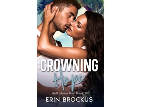 Livro Crowning Hope Half Moon Bay Book 8 de Erin Brockus (Inglês)