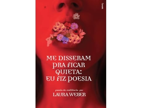 Livro Me Disseram Pra Ficar Quieta Eu Fiz Poesia de Laura Weber (Português)