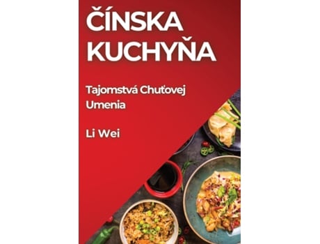 Livro Cínska Kuchyna Tajomstvá Chutovej Umenia de Li Wei (Inglês)