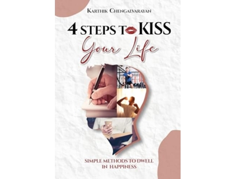 Livro 4 STEPS TO KISS YOUR LIFE de Karthik Chengalvarayan (Inglês)
