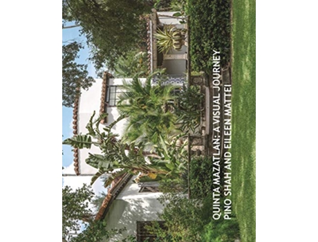 Livro Quinta Mazatlan: A Visual Journey de Pino Shah, Eileen Mattei (Inglês)