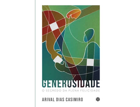 Livro Generosidade O Segredo Da Plena Felicidade De Arival Dias Casimiro (português Do Brasil)