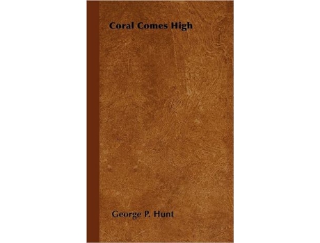 Livro Coral Comes High de George P Hunt (Inglês)