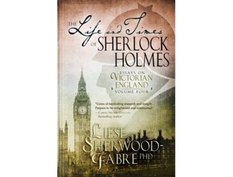 Livro The Life And Times Of Sherlock Holmes, Volume 4 De Liese Sherwood-fabre (inglês)